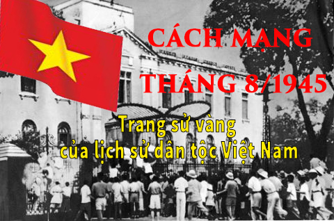 Cách mạng Tháng Tám năm 1945: Trang sử vàng của lịch sử dân tộc Việt Nam