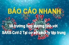 Báo cáo nhanh trường hợp dương tính với SARS-CoV-2 tại cơ sở cách ly tập trung